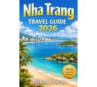 Nha Trang Travel Guide 2026: The Spring Advantage Guide to Perfect Weather, Smart Itineraries, Hidden Beaches & Crowd-Free Island Adventures Things to Do, Where to Stay & Budget Tips)
