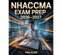 NHACCMA Exam Prep 2026-2027: Medical Assistant Full Certification Study Guide with Administrative and Clinical Review Questions