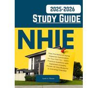 NHIE Study Guide 2025-2026: Home Inspector Exam Prep: Pass the National Home Inspector Examination on Your First Try -1000+ Practice Questions with Explained Answers, Proven 42-Day Blueprint & Licens