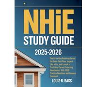 NHIE Study Guide 2025-2026: The All-in-One Roadmap to Ace the Exam First Time, Inspect Like a Pro, and Launch a Profitable Career Protecting ... 1000 Practice Questions and Answers Explained