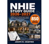 NHIE STUDY GUIDE 2026-2027: Complete Exam Prep Covering Property Systems, Defect Recognition, Professional Responsibilities, and Practice Questions
