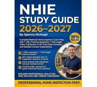 NHIE Study Guide 2026-2027: Complete National Home Inspector Exam Prep with 1,200+ Practice Questions, 7 Full-Length Tests, Full Review of All Three Exam Domains, and Detailed Answer Explanations
