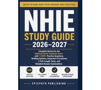 NHIE STUDY GUIDE 2026-2027: Complete Review for the National Home Inspector Exam with 1,100+ Practice Questions, Building Systems, Inspection ... Tests, and Detailed Answer Explanations