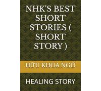 NHK'S BEST SHORT STORIES ( SHORT STORY ): HEALING STORY: 1