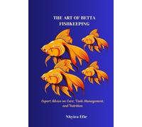 Nhyira Efie The Art of Betta Fishkeeping (Tascabile)