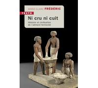Ni cru ni cuit: Histoire et civilisation de l’aliment fermenté