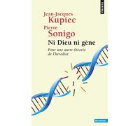 Ni Dieu Ni Gene. Pour Une Autre Theorie De L'Heredite