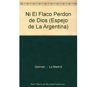 Ni El Flaco Perdon de Dios
