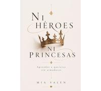 NI héroes ni princesas: Aprender a quererse sin armaduras