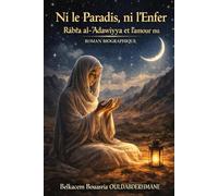 Ni le Paradis, ni l’Enfer: Rābiʿa al-ʿAdawiyya et l’amour nu