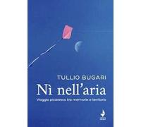 Nì nell'aria. Viaggio picaresco tra memoria e territorio
