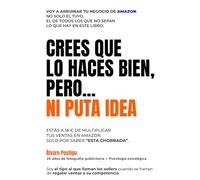 NI PUTA IDEA: Cómo dejar de construir fichas en AMAZON con miedo, creencias limitantes y plantillas de mierda y empezar a vender hielo a los ... el cliente ve y siente al entrar en tu ficha.
