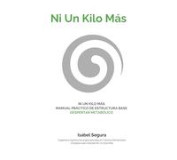 NI UN KILO MÁS: MANUAL PRÁCTICO DE ESTRUCTURA BASE: DESPERTAR METABÓLICO