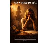 Ni un minuto más: Memorias de una mujer que decidió no callar más