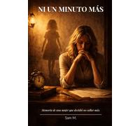 Ni un minuto más: Memorias de una mujer que decidió no callar más