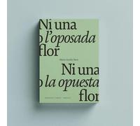 Ni una o l'oposada flor / Ni una o la opuesta flor.
