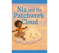 Nia and the Patchwork Cloud: A heartwarming sky adventure about belonging and being yourself