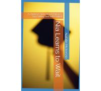 Nia Learns to Wait: A Children’s Story About Patience, Turn-Taking, and Self-Control