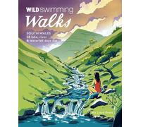Wild Swimming Walks South Wales: 28 lake, river, waterfall and coastal days