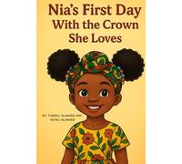 Nia’s First Day With the Crown She Loves: A joyful story with activities for ages 4-8