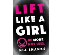 Nia Shanks Lift Like a Girl (Tascabile)
