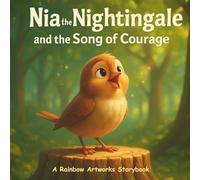 Nia the Nightingale and the Song of Courage: A Heartwarming Kids Storybook about Finding Your Voice and Overcoming Stage Fright