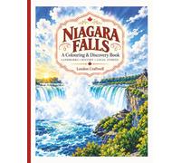 Niagara Falls: A Colouring & Discovery Book LANDMARKS • HISTORY • LOCAL STORIES