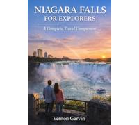 Niagara Falls for Explorers: A Complete Travel Companion
