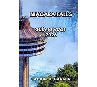 Niagara Falls Guía de viaje 2026: Tu guía completa de las cataratas, miradores panorámicos, gastronomía local, excursiones de un día y todo lo que necesitas para una experiencia inolvidable en Niágara