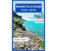 Niagara Falls Island Travel Guide 2025-2026: A Journey Through Thundering Falls, Misty Trails, and the Untamed Beauty of New York State