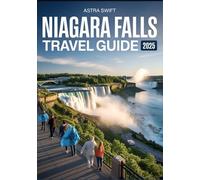 Niagara Falls Travel Guide 2025: Explore the Majestic Waterfalls, Activities, History, and Visitor Insights