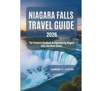 Niagara Falls Travel Guide 2026: The Complete Handbook to Experiencing Niagara Falls Like Never Before