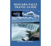 Niagara Falls Travel Guide: A Comprehensive Guide to the Falls and Beyond