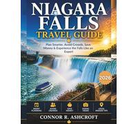 Niagara Falls Travel Guide: Plan Smarter, Avoid Crowds, Save Money & Experience the Falls Like an Expert