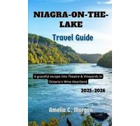 Niagara-on-the-Lake Travel Guide 2025-2026: A Graceful Escape into Theatre & Vineyards in Ontario's Wine Heartland