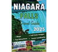 Niagara Travel Guide 2025: Your Reliable Resource for Exploring Stunning Waterfalls, Scenic Trails, Local Attraction, Historic Landmarks, and Outdoor Adventures with Stunning Pictures