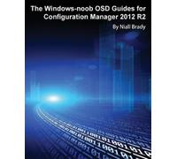 Niall Brady The Windows-noob OSD Guides for Configuration Manager 20 (Tascabile)