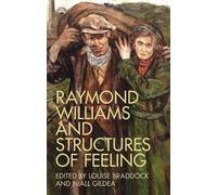 Niall Gildea Raymond Williams and Structures of Feeling (Tascabile)