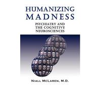 Niall McLaren M.D. Humanizing Madness (Copertina rigida)