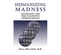 Niall McLaren M.D. Humanizing Madness (Tascabile)