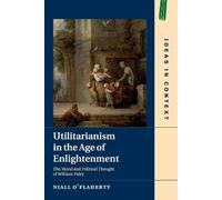 Niall O'Flaherty Utilitarianism in the Age of Enlightenment (Tascabile)