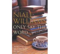 Niall Williams Only Say the Word (Tascabile)