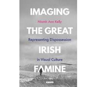 Niamh Ann Kelly Imaging the Great Irish Famine (Copertina rigida)