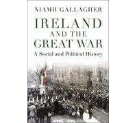 Niamh Gallagher Ireland and the Great War (Tascabile)