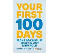 Niamh O'Keeffe Your First 100 Days (Tascabile) Financial Times Series