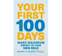 Niamh O'Keeffe Your First 100 Days (Tascabile) Financial Times Series