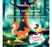 Nibbles And The Lost Sparrow: An Adventure of Kindness and Friendship