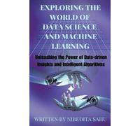 Nibedita Sahu Exploring the World of Data Science and Machine Learni (Tascabile)