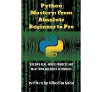 Nibedita Sahu Python Mastery (Tascabile)