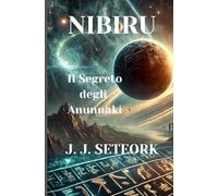 NIBIRU: Il Segreto degli Anunnaki